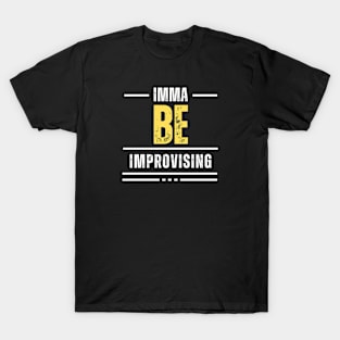 Imma Be Improvising - White Yellow Typography T-Shirt